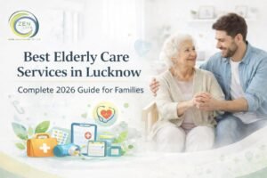 Best Elderly Care Services in Lucknow
