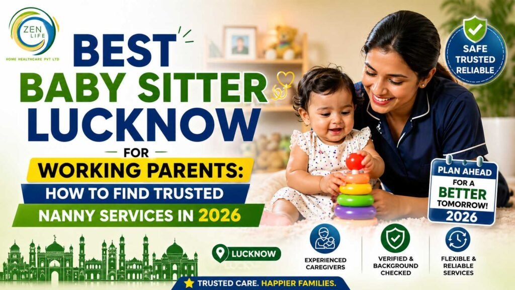 Best Baby Sitter Lucknow for Working Parents
